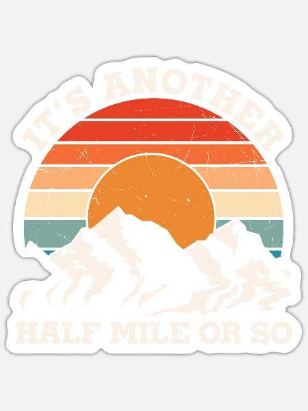 Es ist eine weitere halbe Meile, also Adventure Quotes - Sticker Größe S (10 x 10 cm) - Mattweiß