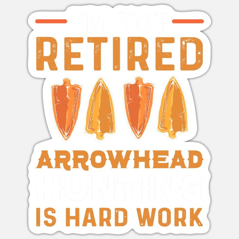 La chasse à la pointe de flèche est un travail difficile. Sticker taille S (10 x 10 cm)