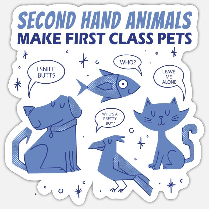 Second Hand Animals Make First-Class Pets Sticker size S (10 x 10 cm)