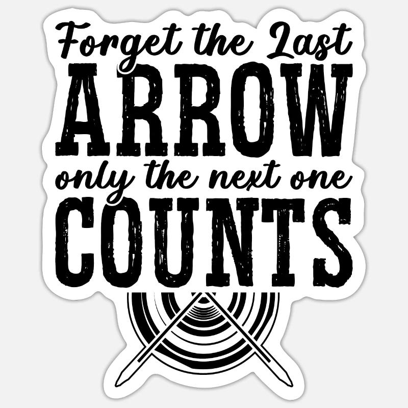 Forget The Last Arrow Archery Bow Shooting Archer - Sticker size S (10 x 10 cm) - white matte