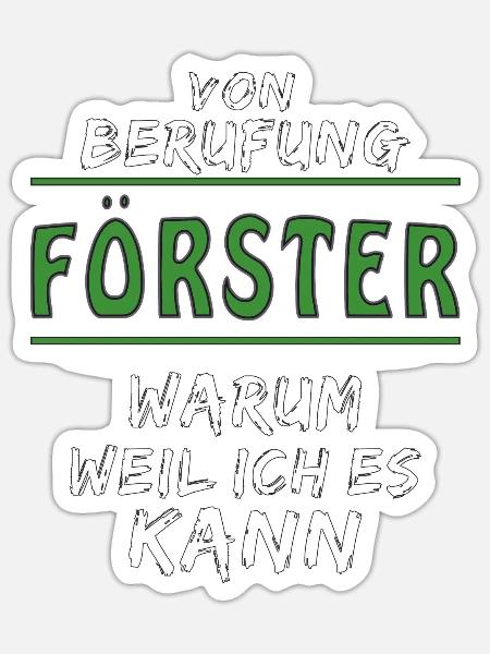 VON BERUFUNG FÖRSTER - Sticker Größe S (10 x 10 cm) - Mattweiß