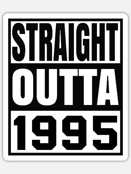 Straight Outta 1995 - Sticker Größe S (10 x 10 cm) - Mattweiß