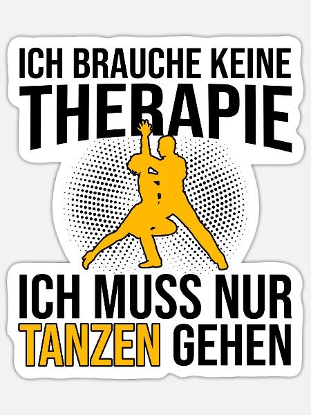 Tanzen Therapie Spruch - Sticker Größe S (10 x 10 cm) - Mattweiß