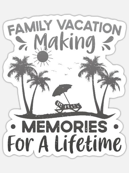 Family Vacation Making Memories Lifetime - Sticker Größe S (10 x 10 cm) - Mattweiß