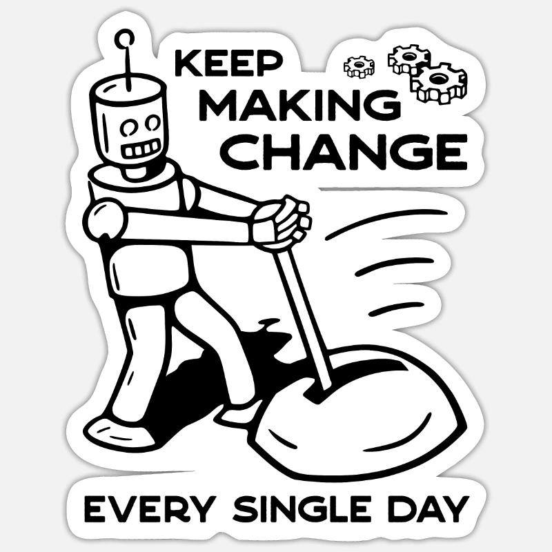 Keep Making Change Every Single Day - 1 Sticker size S (10 x 10 cm)