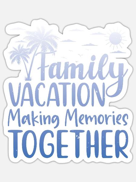 Family Vacation Making Memories Together - Sticker Größe S (10 x 10 cm) - Mattweiß