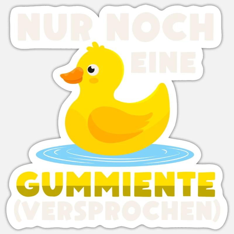 Nur noch eine Gummiente versprochen Sticker Größe S (10 x 10 cm)