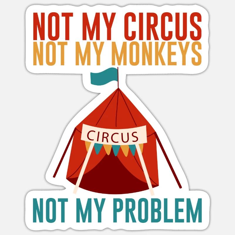 Pas mon cirque Pas mes singes Pas mon problème 2 Sticker taille S (10 x 10 cm)