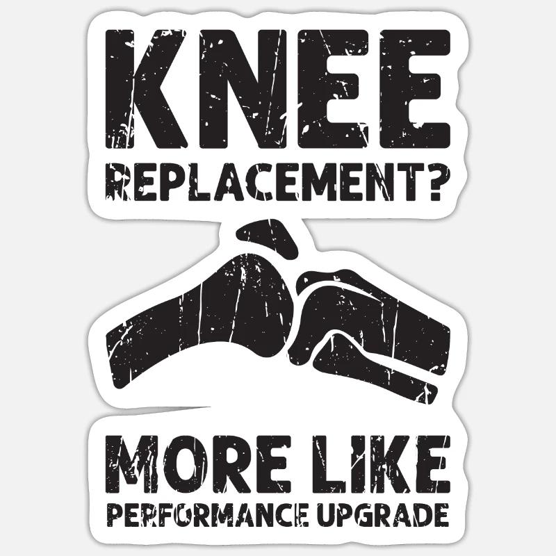 Knee replacement more like performance upgrade - Sticker size S (10 x 10 cm)