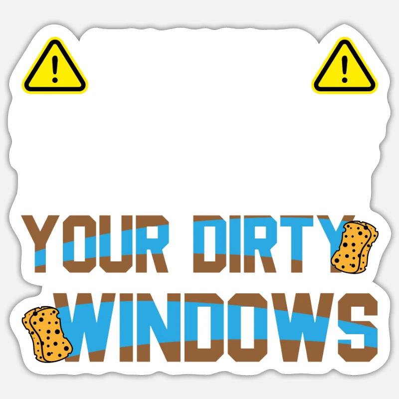 May Start Talking About Dirty Window Fensterputzer Sticker Größe S (10 x 10 cm)