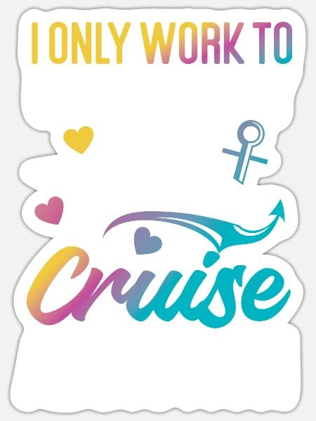 Cruise Ship Vacation I Only Work - Sticker Größe S (10 x 10 cm) - Mattweiß