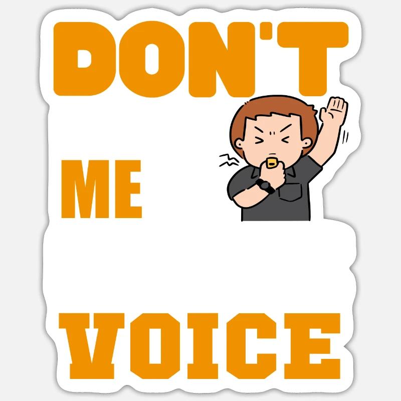Don´t make me use my Referee Voice - Sticker Größe S (10 x 10 cm) - Mattweiß