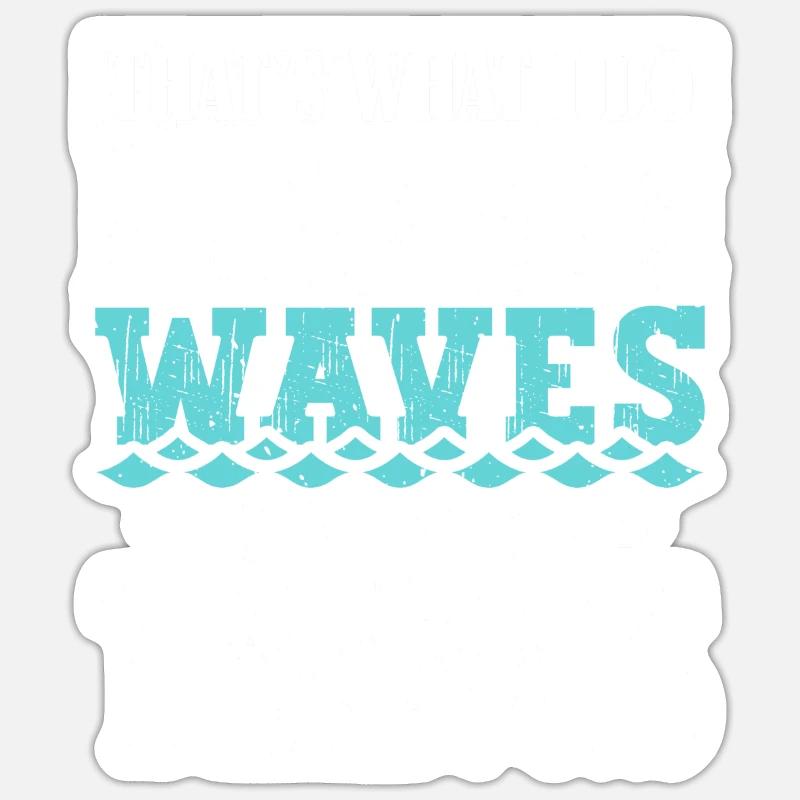 That's What I Do I Create Waves And I Know Things Sticker Größe S (10 x 10 cm)