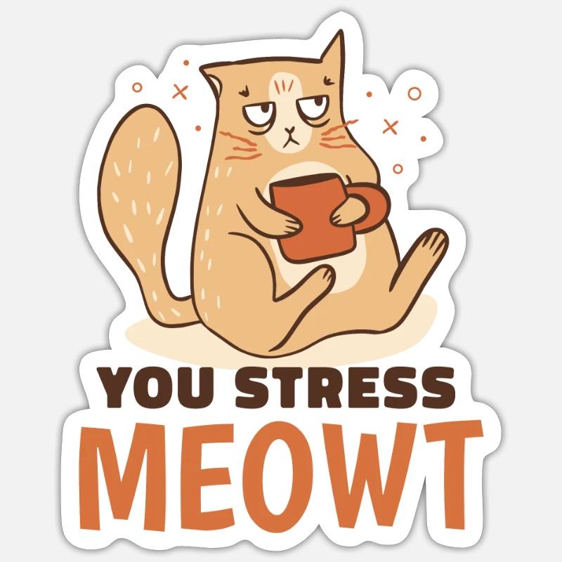 Chat - tu stresses miaulement - Sticker taille S (10 x 10 cm) - blanc mat