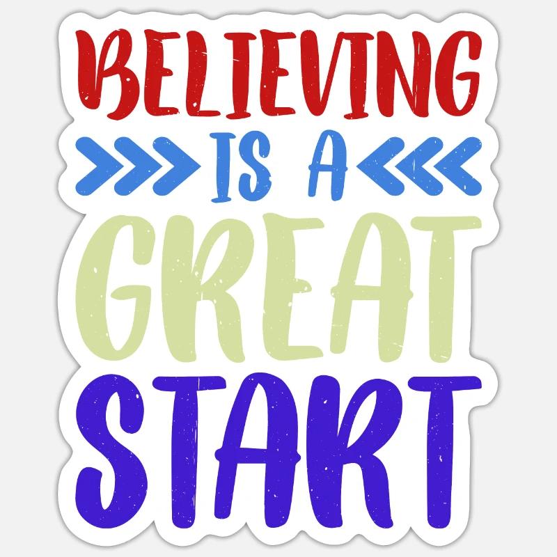Believing Is A Great Start - Sticker Größe S (10 x 10 cm) - Mattweiß