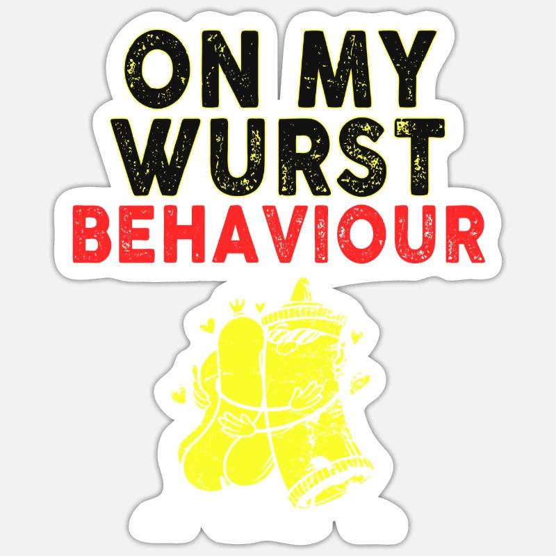 I Am On My Wurst Behavior Sticker Größe S (10 x 10 cm)