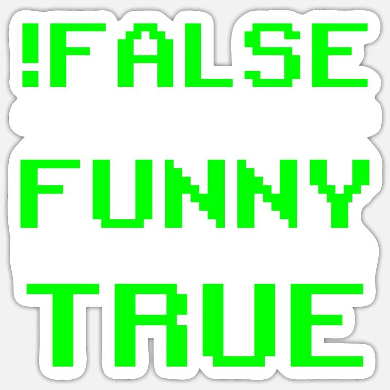 false it's funny because it's true false true Sticker size S (10 x 10 cm)