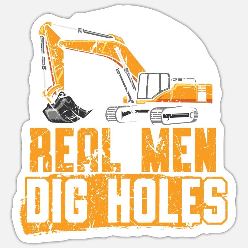 Real Men Dig Holes Excavator Construction Digger - Sticker size S (10 x 10 cm) - white matte