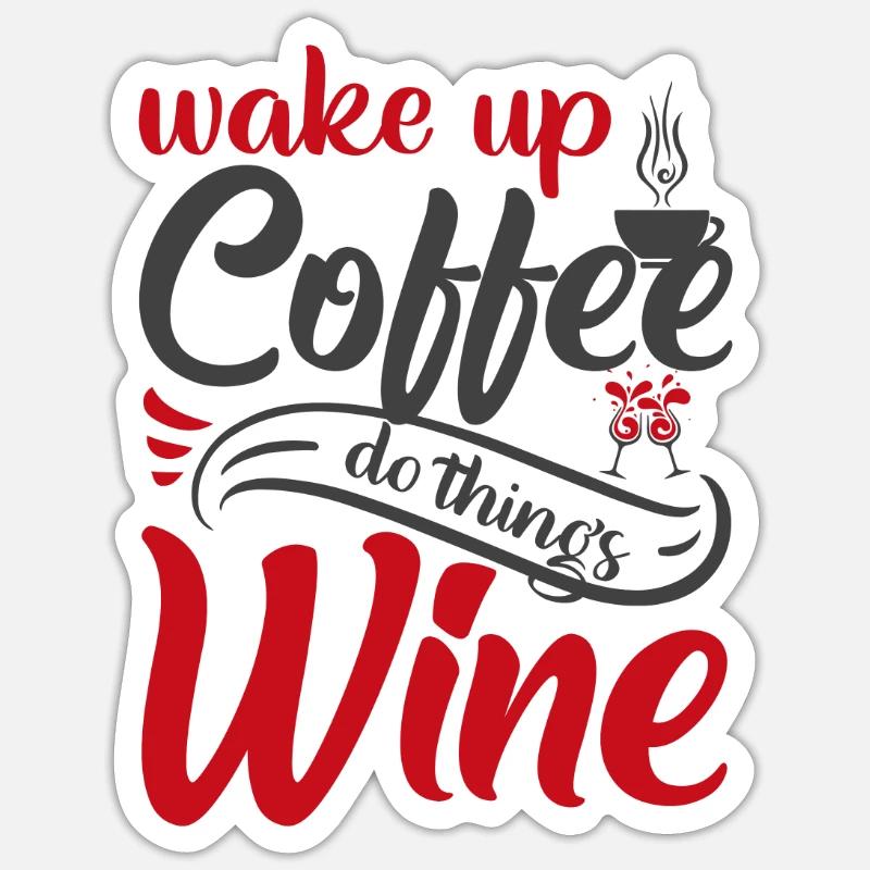 Waking up coffee, doing things, wine Sticker size S (10 x 10 cm)