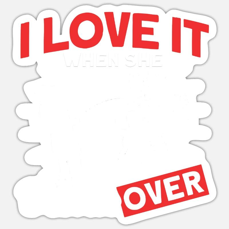 I Love It When She bends Over Sticker size S (10 x 10 cm)