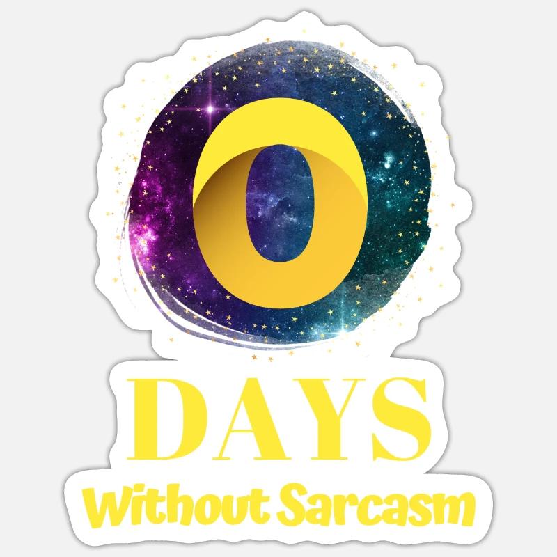 0 Days Without Sarcasm - Sticker size S (10 x 10 cm) - white matte