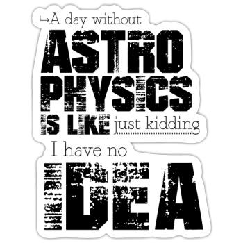 Astrophysik - Sticker Größe S (10 x 10 cm) - Mattweiß - Vorne