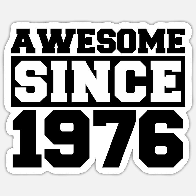 Awesome since 1976 Sticker size S (10 x 10 cm)