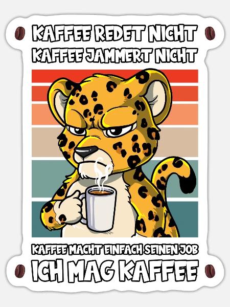 Kaffee Redet Nicht Kaffee Jammert Nicht Leopard - Sticker Größe S (10 x 10 cm) - Mattweiß