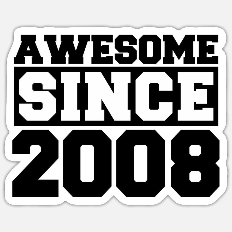 Awesome since 2008 Sticker Größe S (10 x 10 cm)