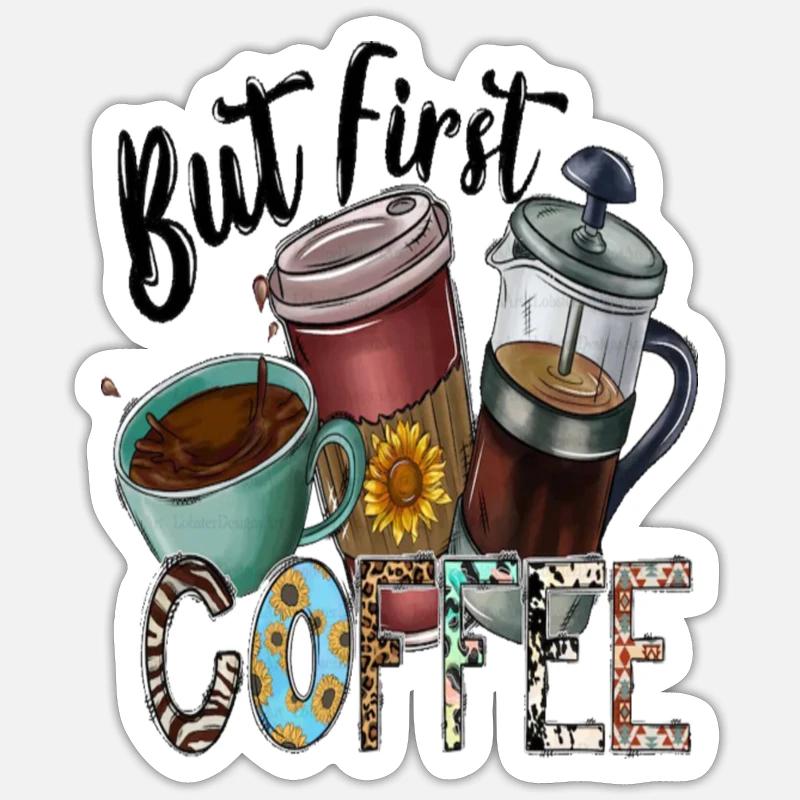 But First Coffee - Sticker Größe S (10 x 10 cm) - Mattweiß