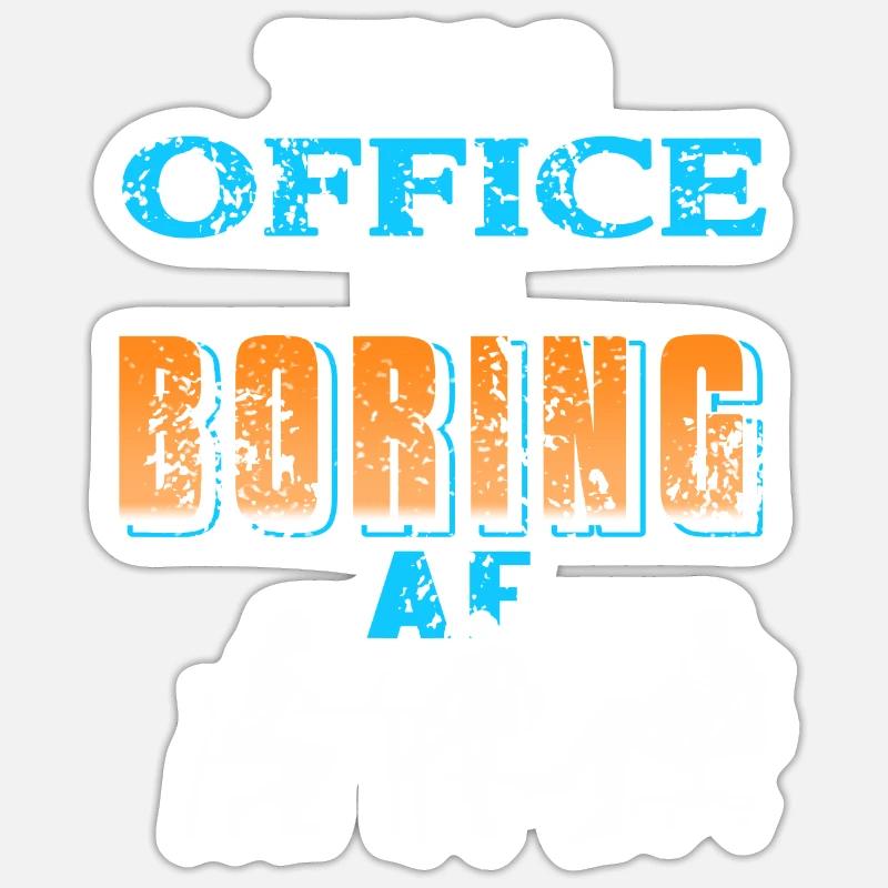 This office is boring AF Sticker Größe S (10 x 10 cm)