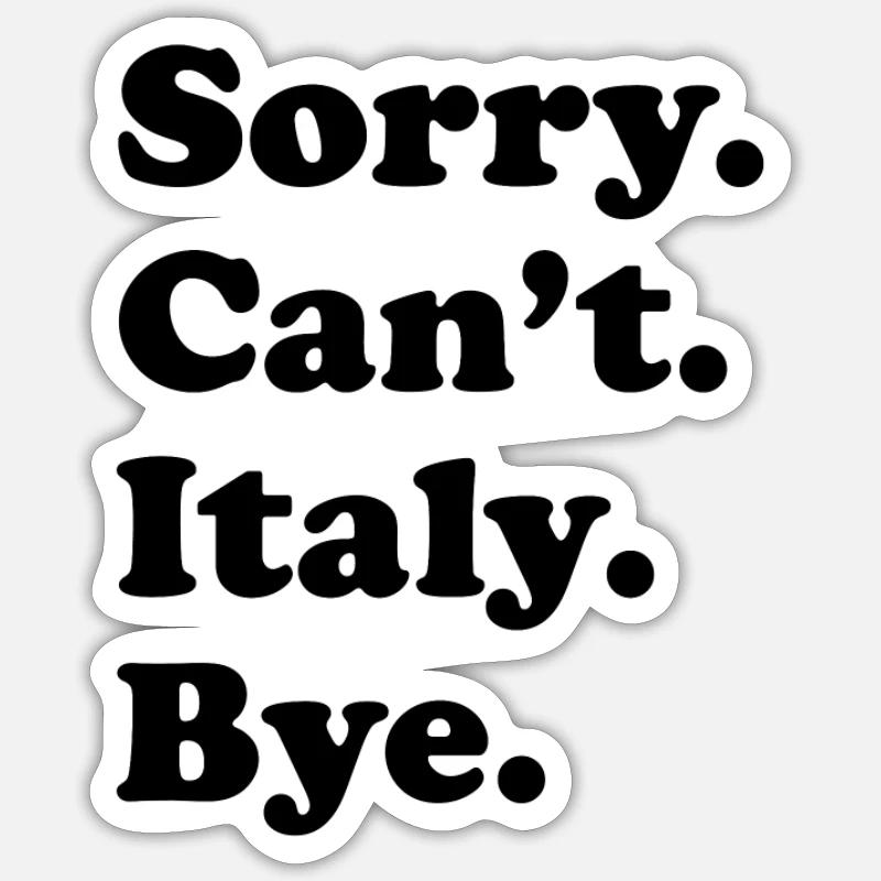 Sorry, Can’t Bye - Italie - Sticker taille S (10 x 10 cm) - blanc mat