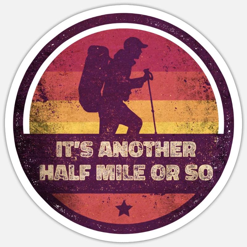 Wanderer It's Another Half Mile Or So Wandern Sticker Größe S (10 x 10 cm)