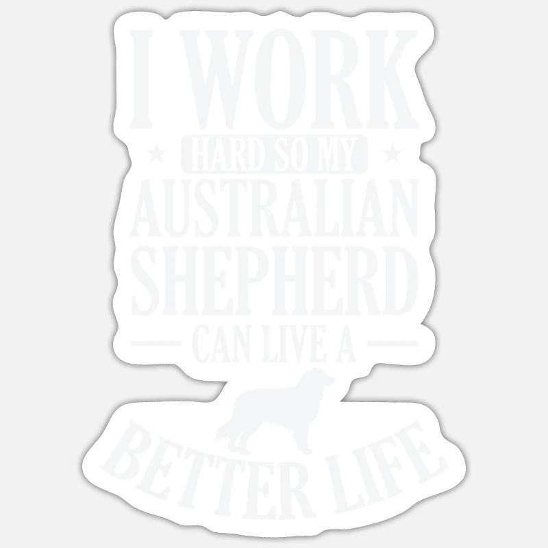 I Work Hard for my Australian Shepherd Sticker Größe S (10 x 10 cm)
