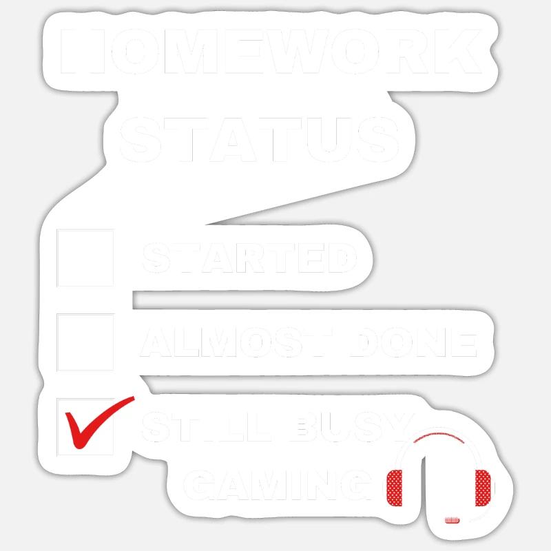 gaming funny homework status with white text Sticker size S (10 x 10 cm)