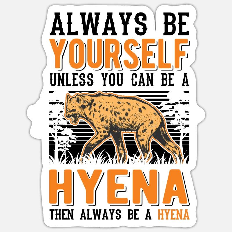 Always be yourself Hyena Erdwolf Hyäne Sticker Größe S (10 x 10 cm)