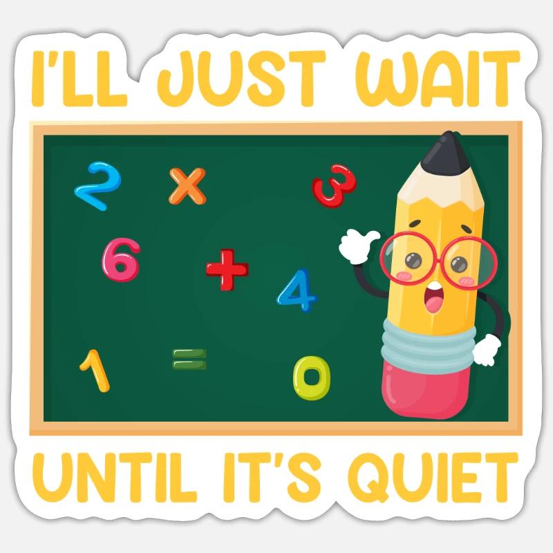 Teacher I wait until it's quiet Class teacher Sticker size S (10 x 10 cm)