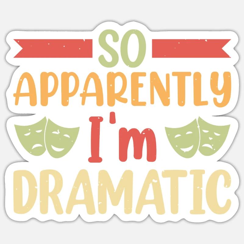 So apparently I'm dramatic theatre Sticker size S (10 x 10 cm)