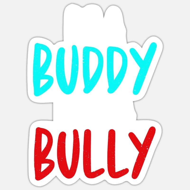Be a buddy, not a bully Sticker size S (10 x 10 cm)