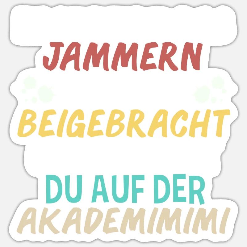 Hast Du Dir Das Jammern Selbst Beigebracht - Sticker Größe S (10 x 10 cm) - Mattweiß