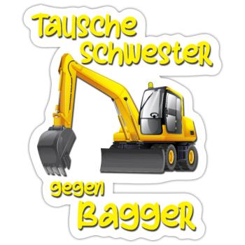 Tausche Schwester gegen Bagger Jungs Lustig Kinder - Sticker Größe S (10 x 10 cm) - Mattweiß - Vorne