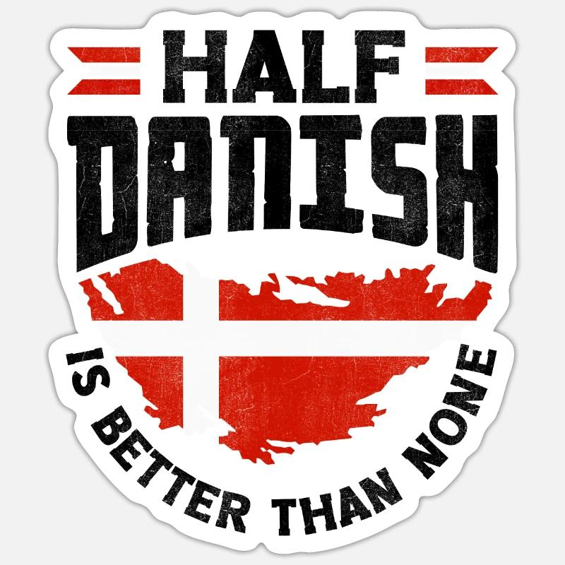 Denmark Danish Flag Half Danish Is Better Than Sticker size S (10 x 10 cm)