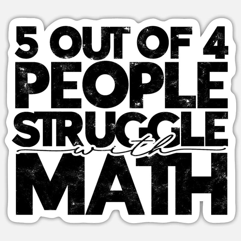 5 out of 4 people struggle with math - math Sticker size S (10 x 10 cm)