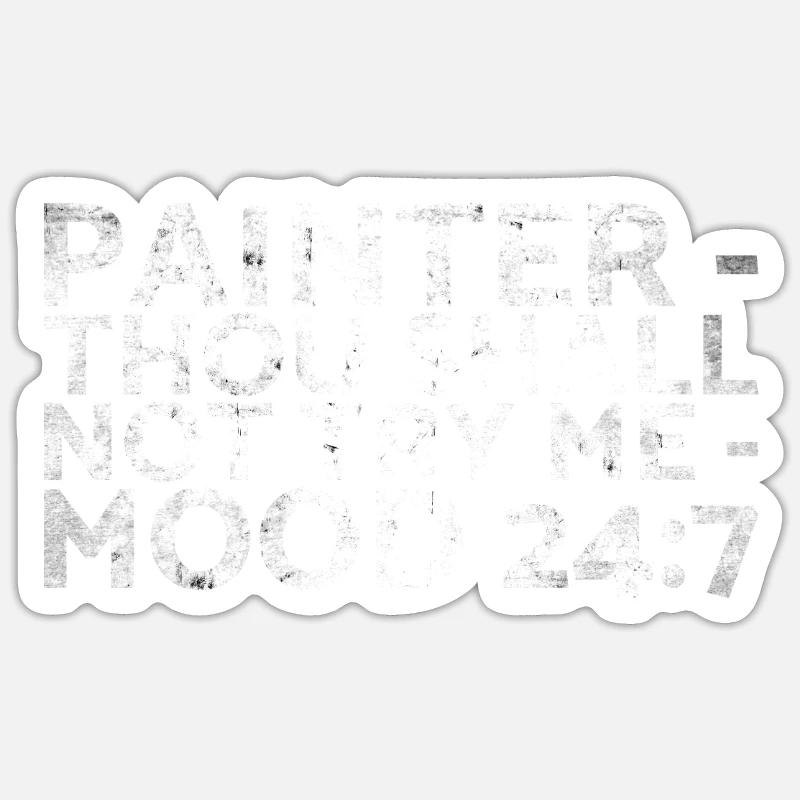 Painter_ Tu ne devrais pas Me_ Mood 24:7 design Sticker taille S (10 x 10 cm)