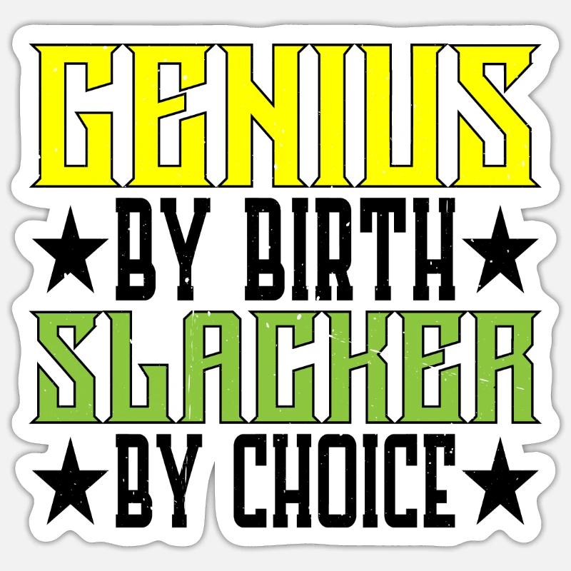 Genius By Birth Slacker By Choice 5 Sticker Größe S (10 x 10 cm)