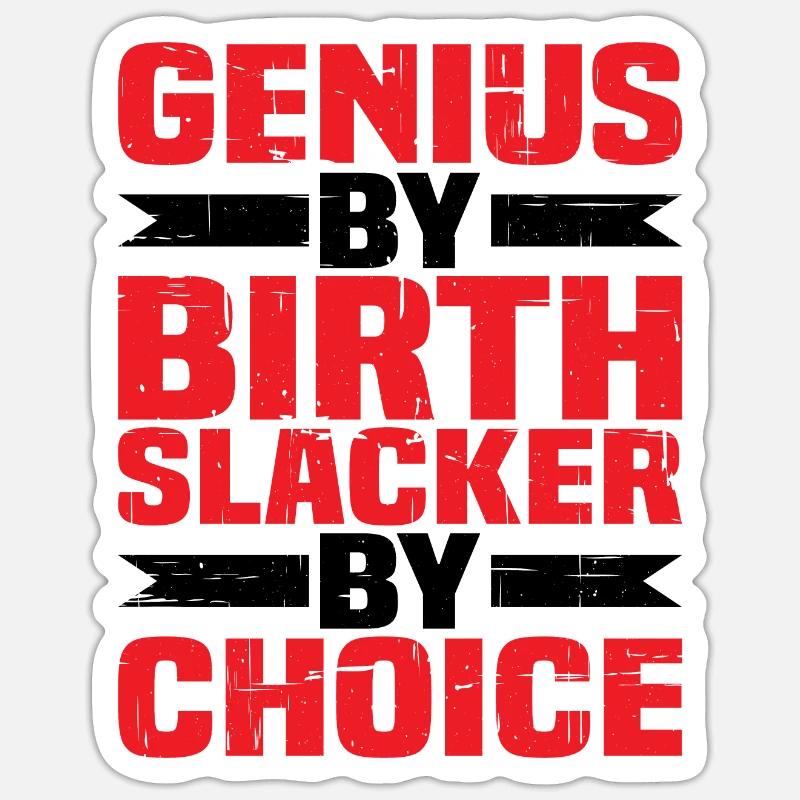 Genius By Birth Slacker By Choice 4 Sticker Größe S (10 x 10 cm)