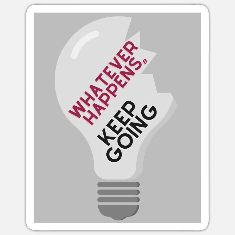 Whatever Happens,, keep going - Sticker size S (10 x 10 cm) - white matte