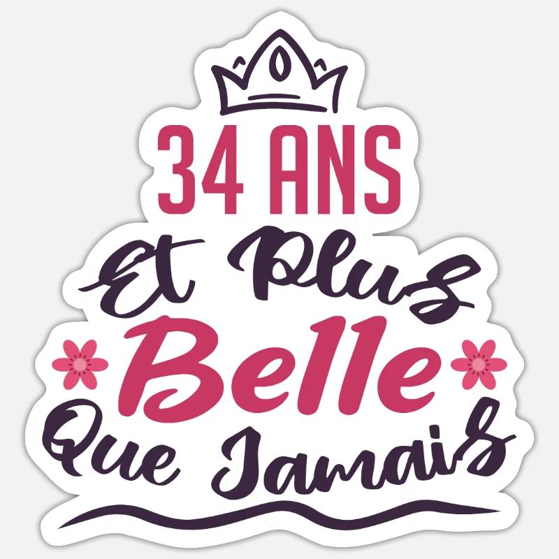 34 ans et plus belle que jamais - Sticker taille S (10 x 10 cm) - blanc mat