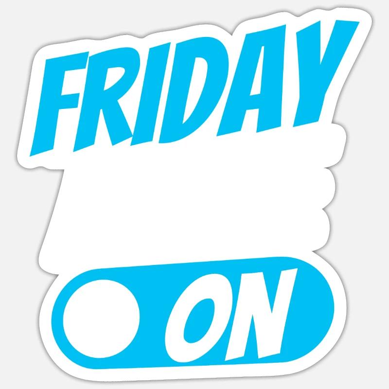 Friday mode a sarcastic finally Friday Sticker size S (10 x 10 cm)