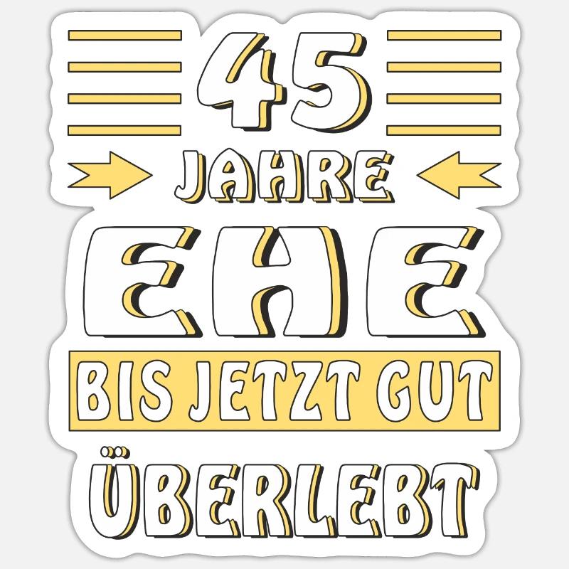 45 JAHRE EHE BIS JETZT GUT ÜBERLEBT - Sticker Größe S (10 x 10 cm) - Mattweiß